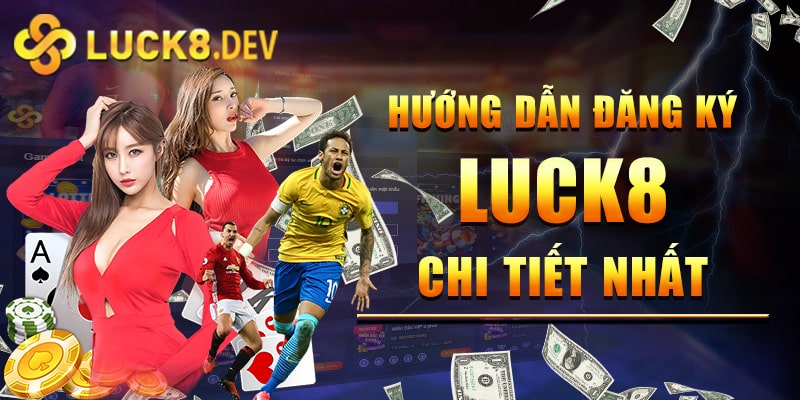 Hướng dẫn đăng ký Luck8 các bước chi tiết nhất cho tân thủ luck8.dev 2 huong dan dang ky luck8 1