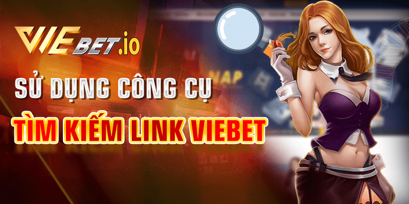 Cách vào link VieBet không bị chặn hiệu quả nhất năm 2023 viebet.io 3 link VieBet khong bi chan 2